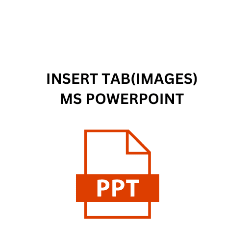 9.INSERT TAB(IMAGES)MS POWERPOINT